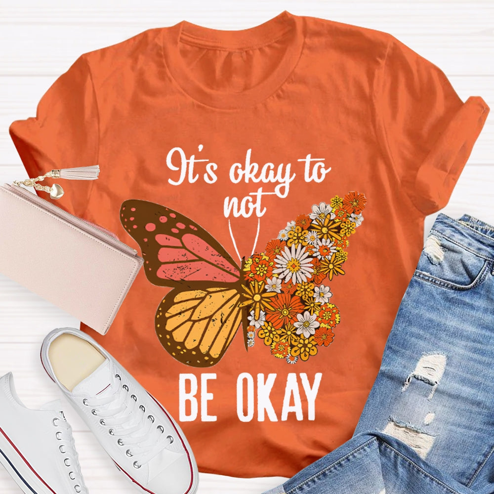 It'S Okay To Not Be Okay Colorful Butterfly T-shirt
