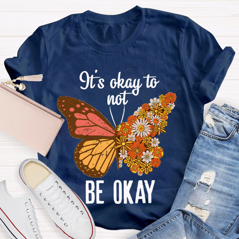 It'S Okay To Not Be Okay Colorful Butterfly T-shirt