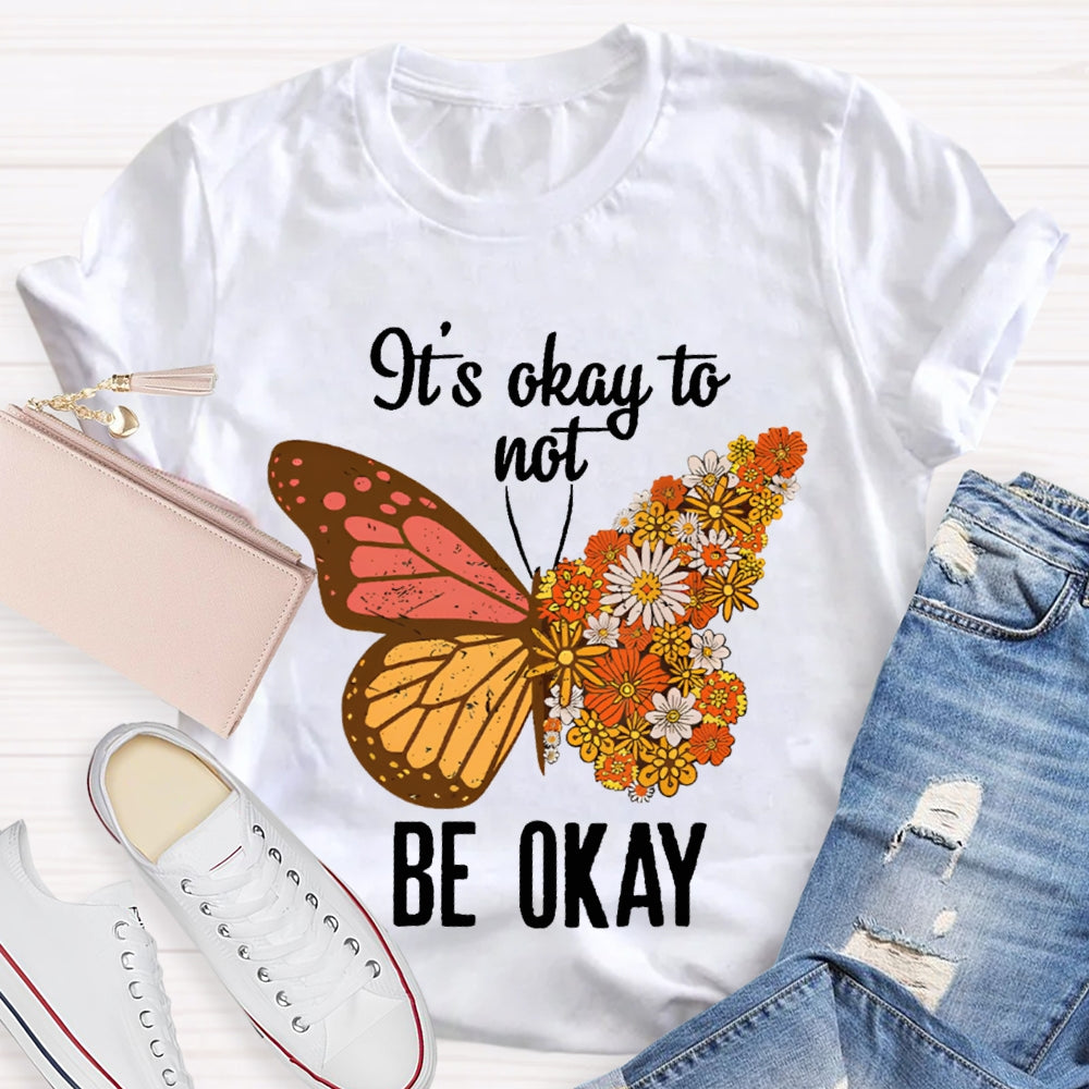 It'S Okay To Not Be Okay Colorful Butterfly T-shirt