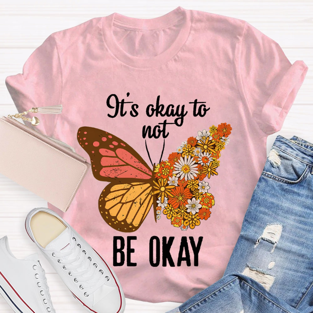 It'S Okay To Not Be Okay Colorful Butterfly T-shirt