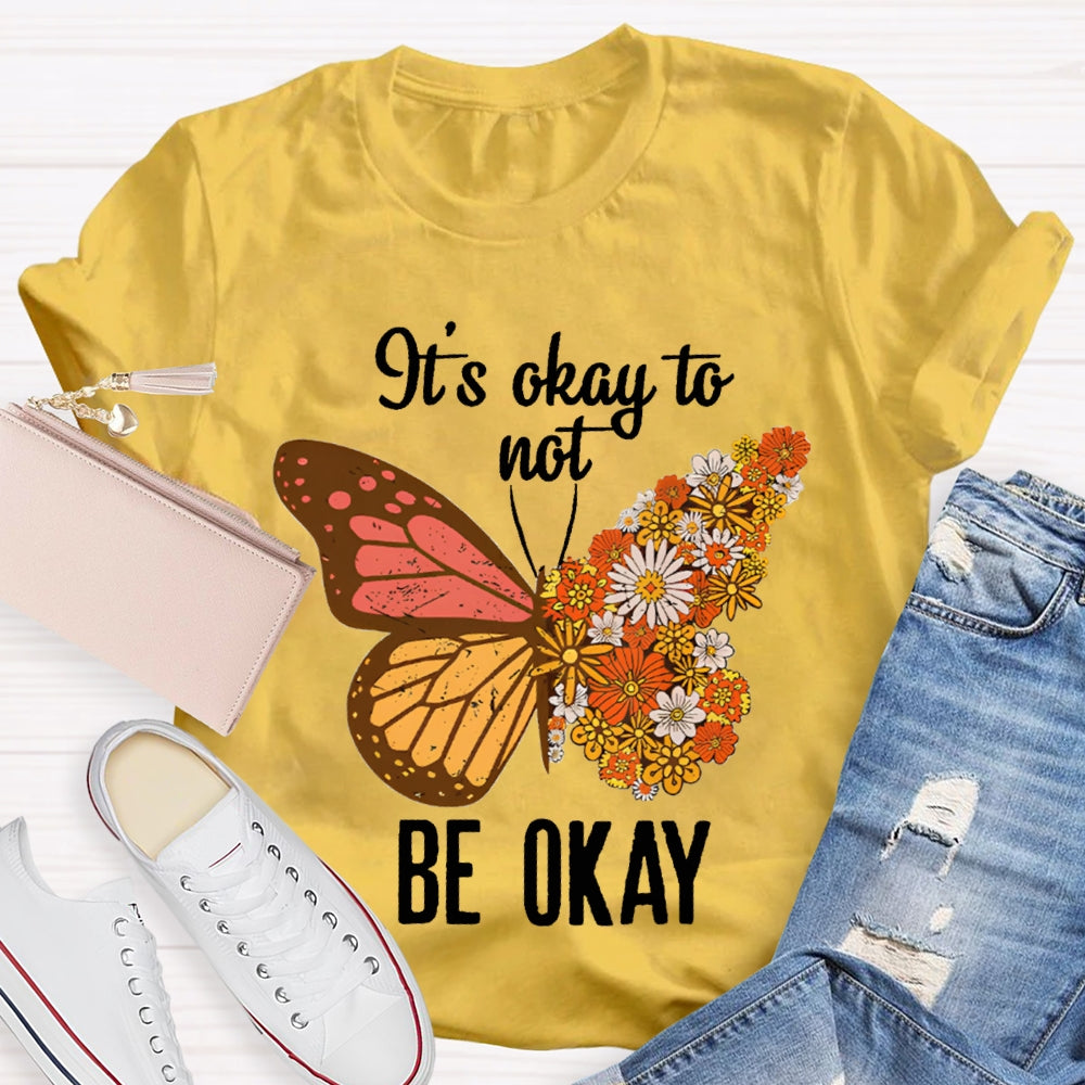 It'S Okay To Not Be Okay Colorful Butterfly T-shirt