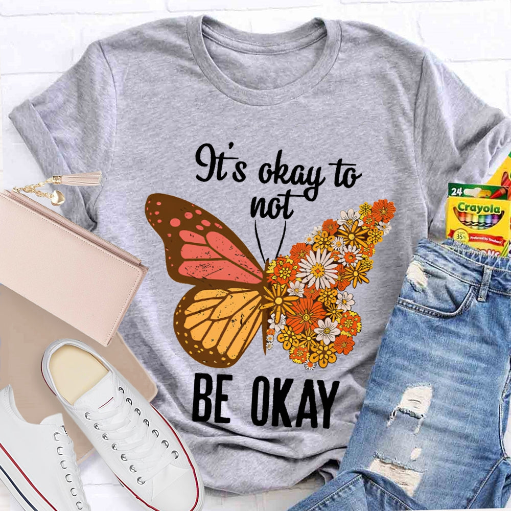 It'S Okay To Not Be Okay Colorful Butterfly T-shirt