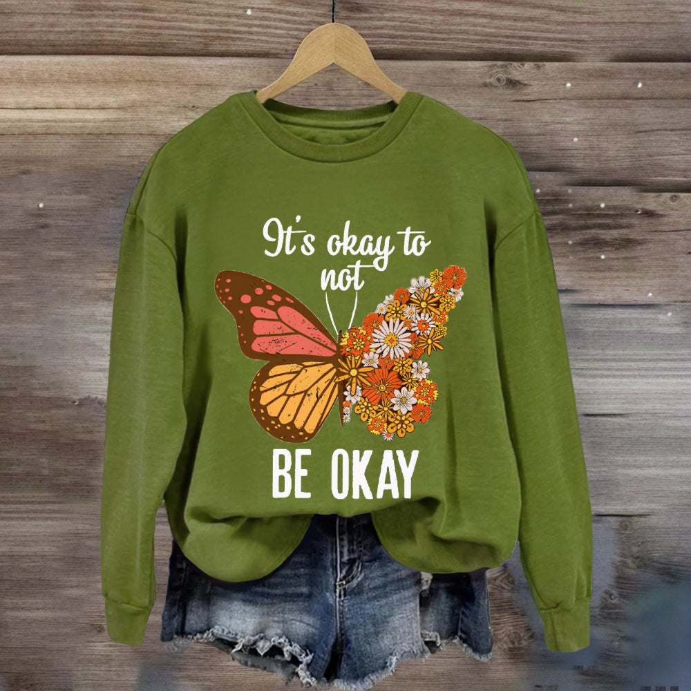 It's Okay To Be Not Okay Sweatshirt