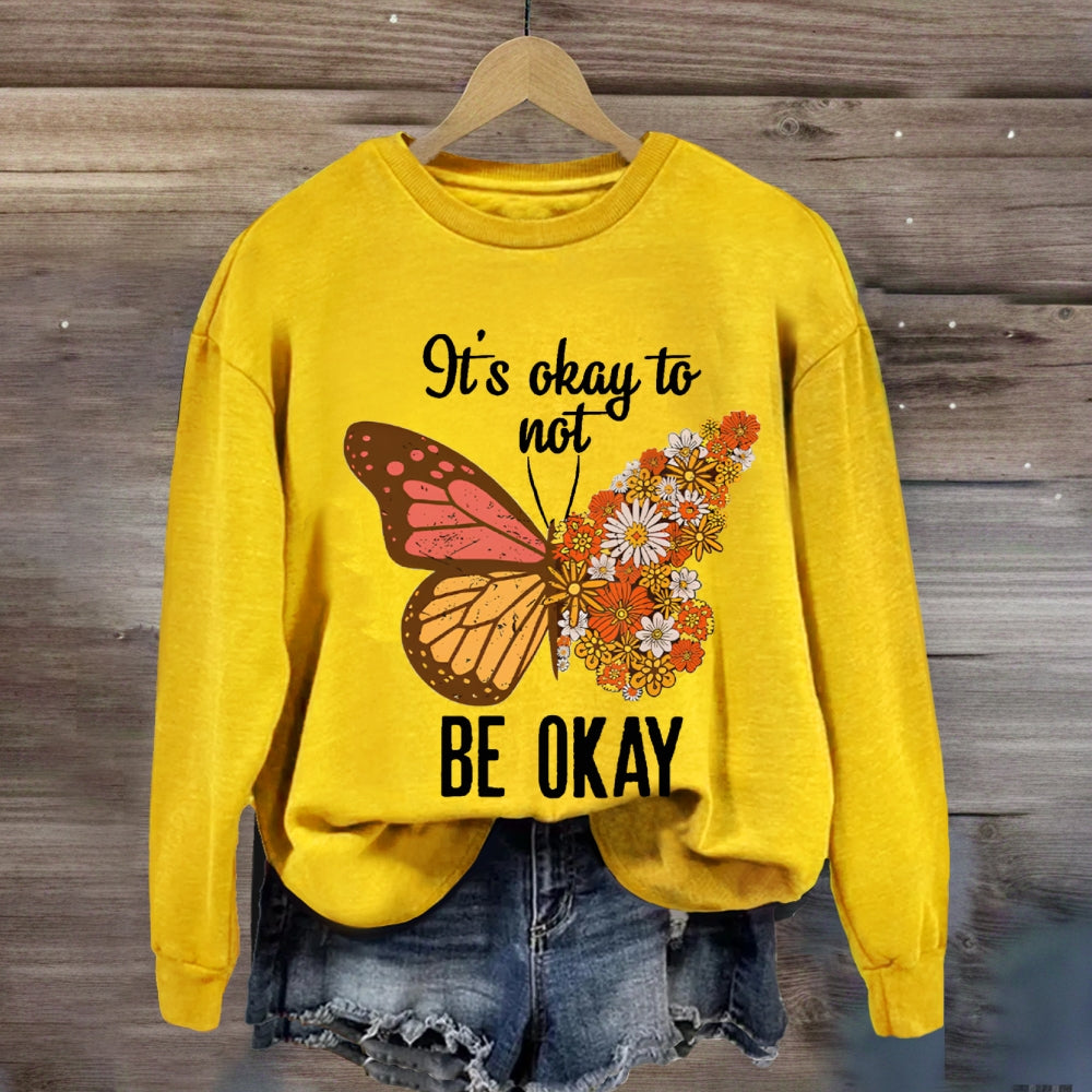 It's Okay To Be Not Okay Sweatshirt
