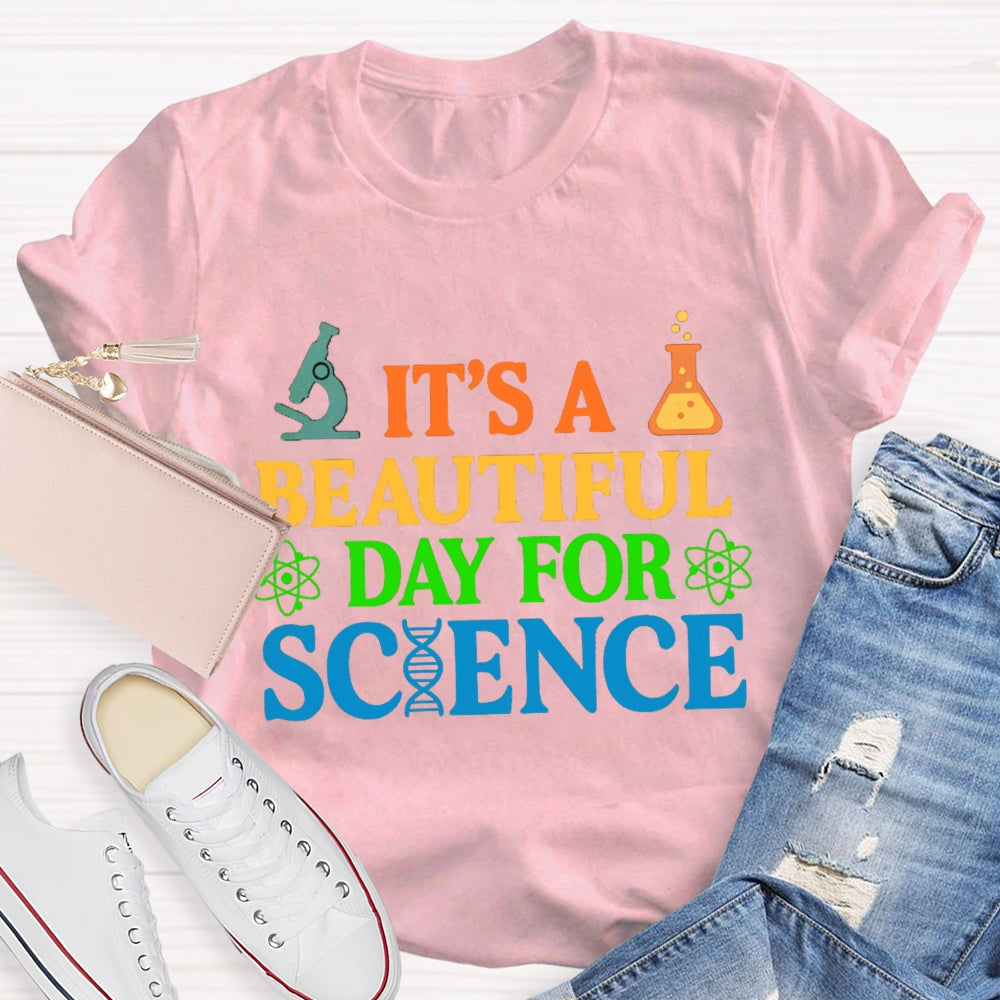 it's a beautiful day for science T-shirt