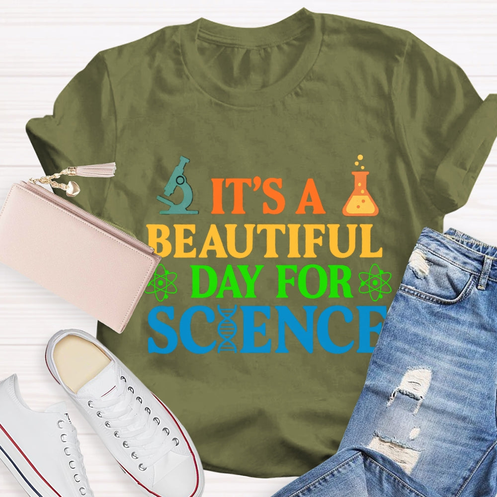 it's a beautiful day for science T-shirt