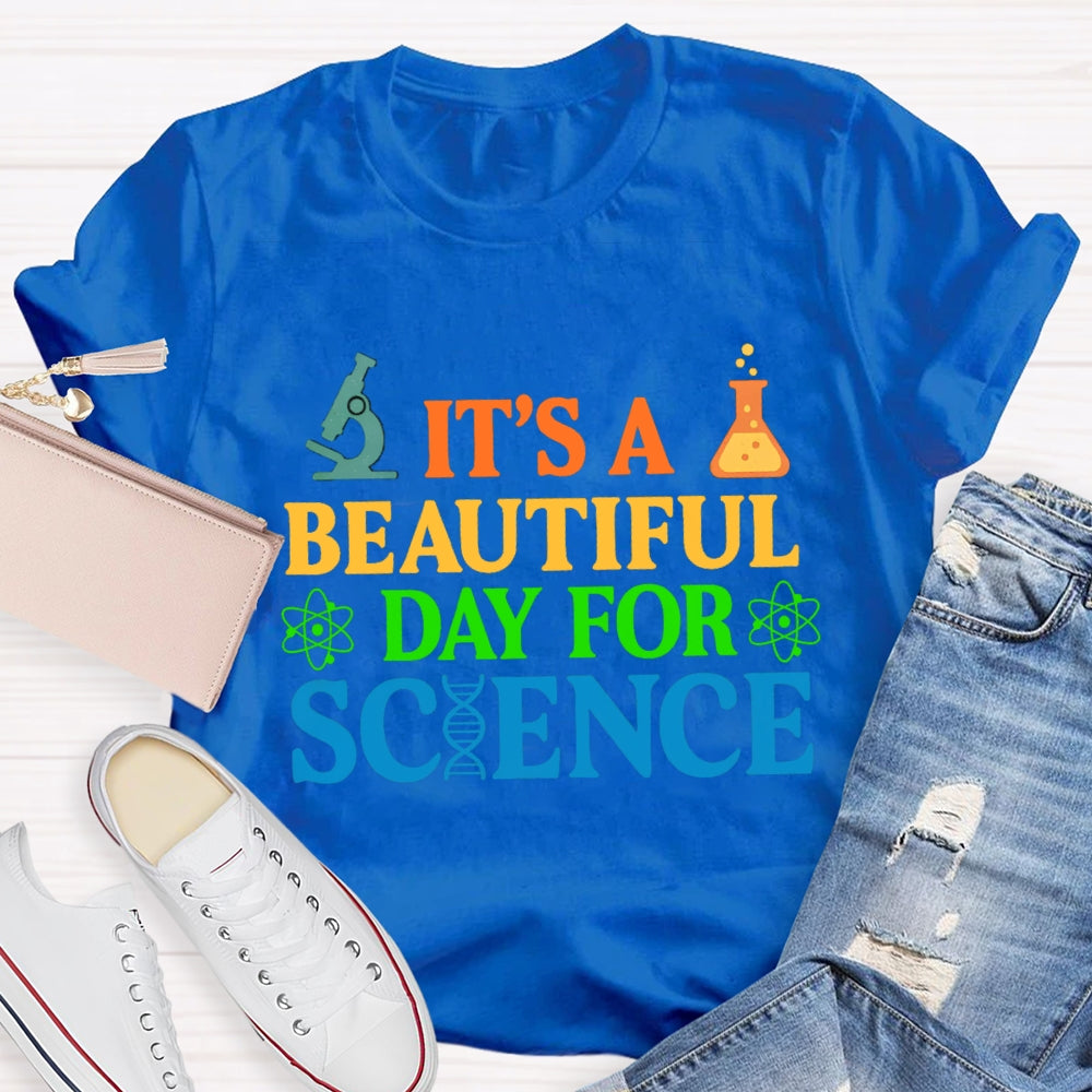 it's a beautiful day for science T-shirt