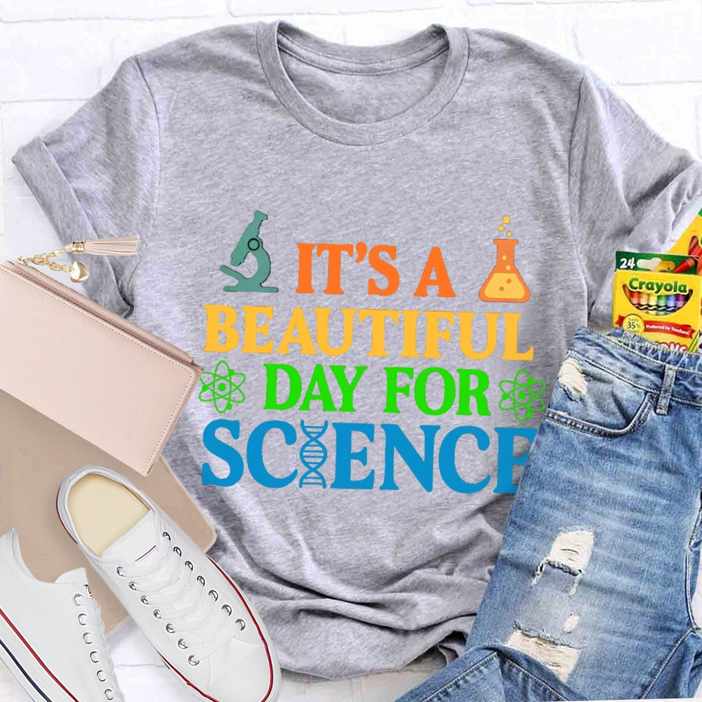 it's a beautiful day for science T-shirt