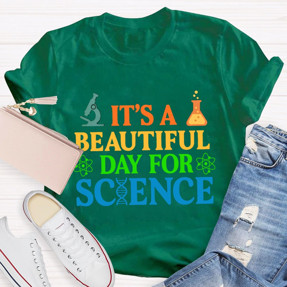 it's a beautiful day for science T-shirt