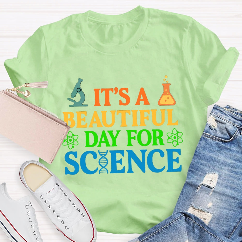 it's a beautiful day for science T-shirt