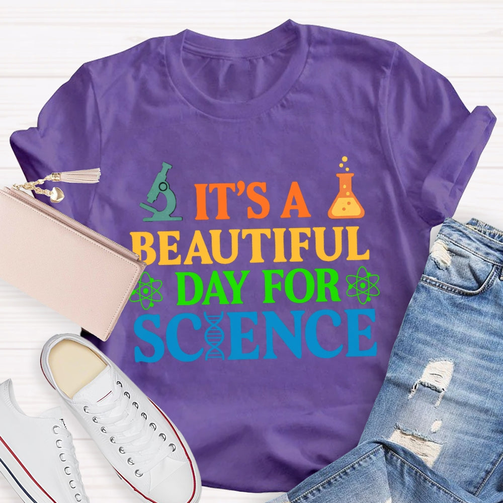 it's a beautiful day for science T-shirt