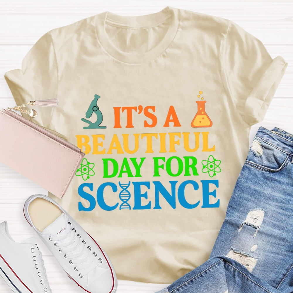 it's a beautiful day for science T-shirt