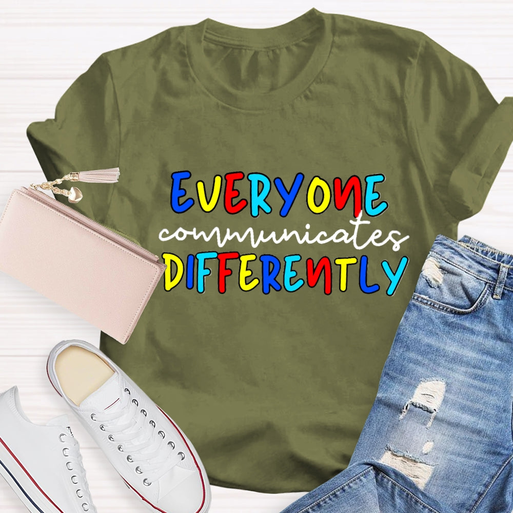 Everyone Communicates Differently Colorful Letter T-Shirt