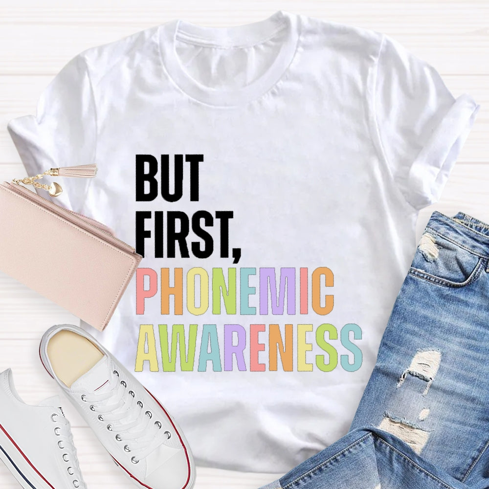 But First Phonemic Awareness English Teacher T-shirt