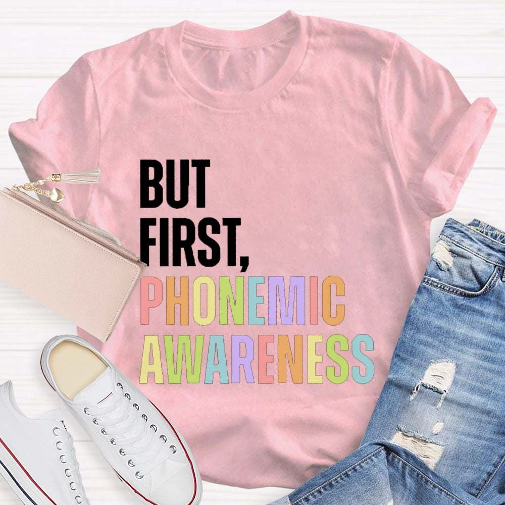 But First Phonemic Awareness English Teacher T-shirt