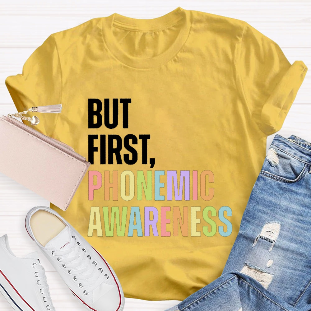 But First Phonemic Awareness English Teacher T-shirt