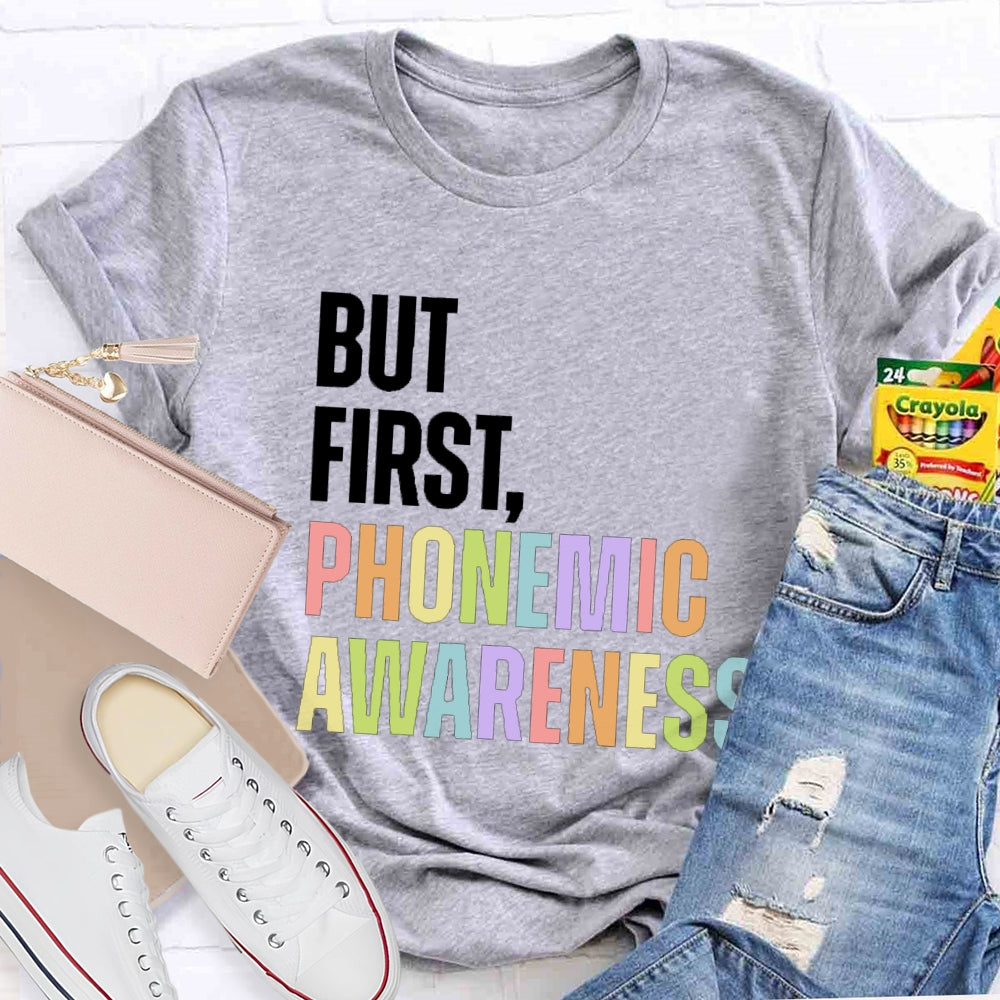 But First Phonemic Awareness English Teacher T-shirt
