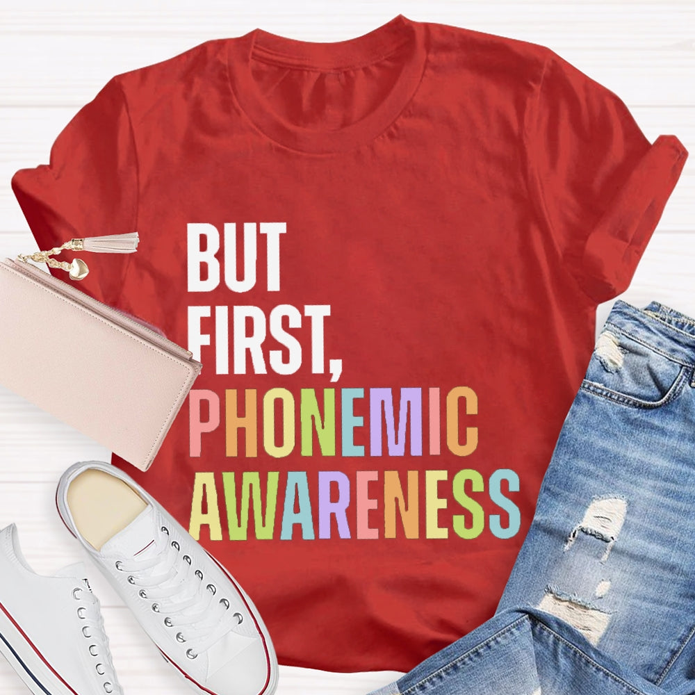 But First Phonemic Awareness English Teacher T-shirt