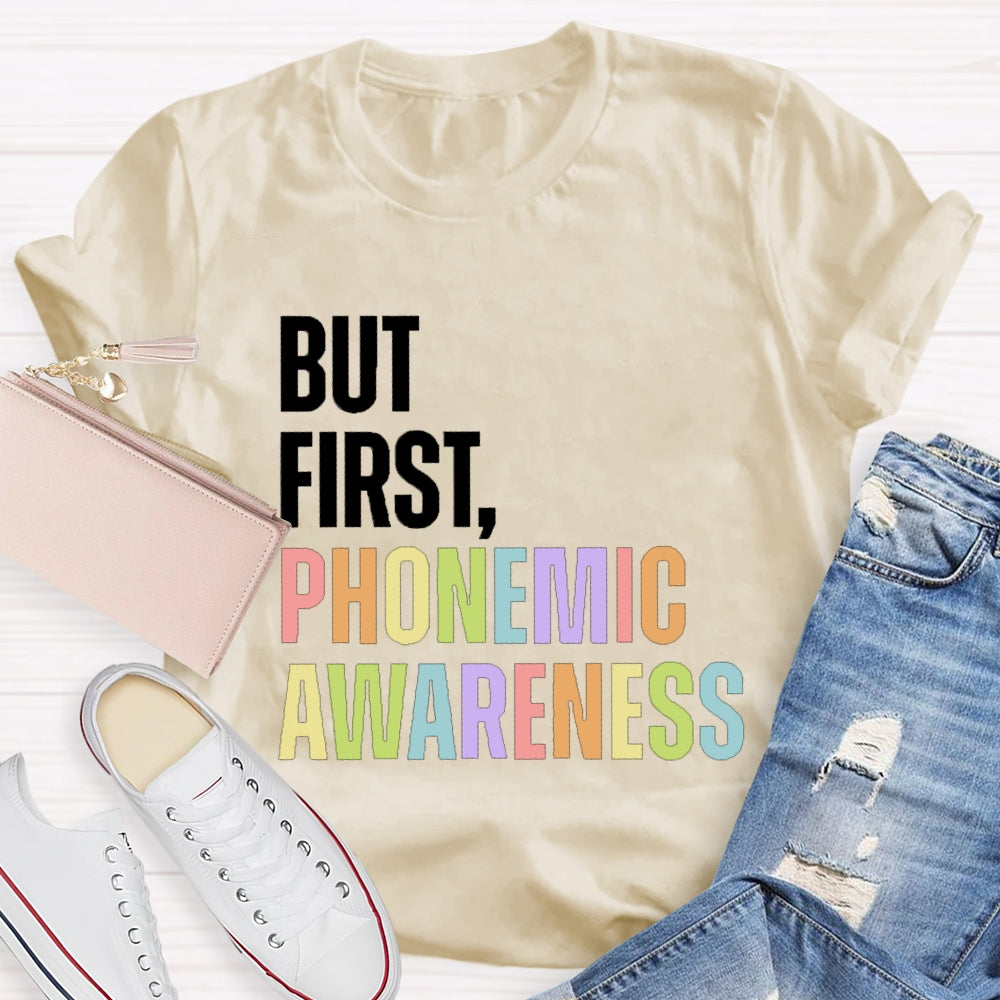But First Phonemic Awareness English Teacher T-shirt