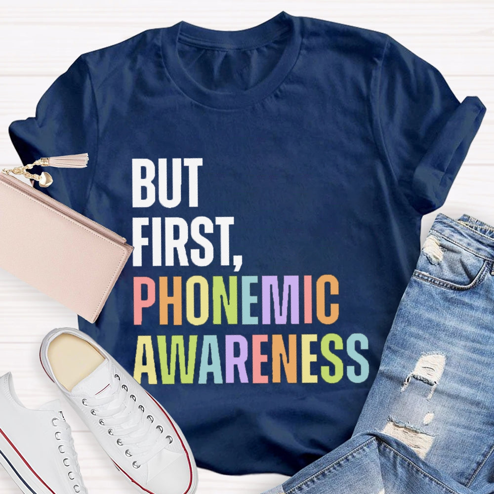 But First Phonemic Awareness English Teacher T-shirt