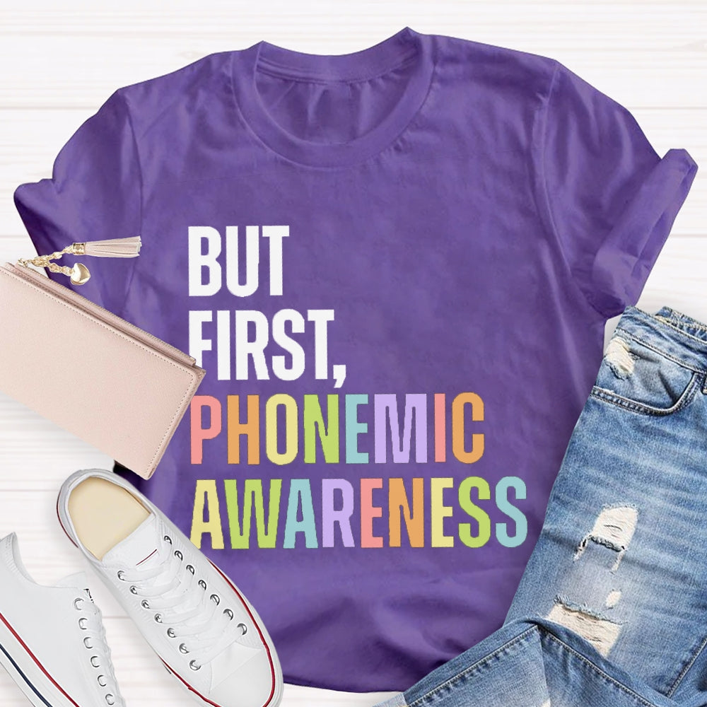 But First Phonemic Awareness English Teacher T-shirt