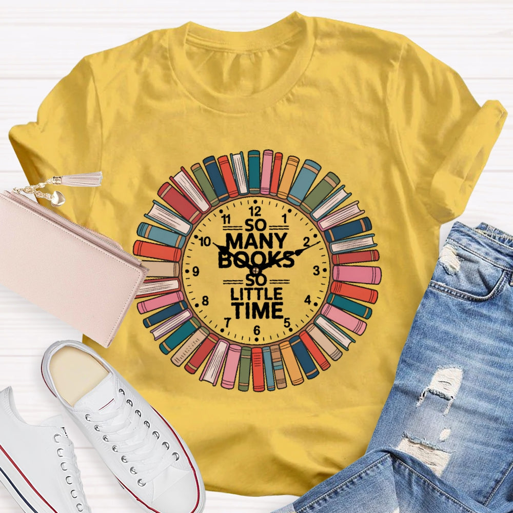 So Many Books Little Time Shirt Books Reading Graphic T-shirt