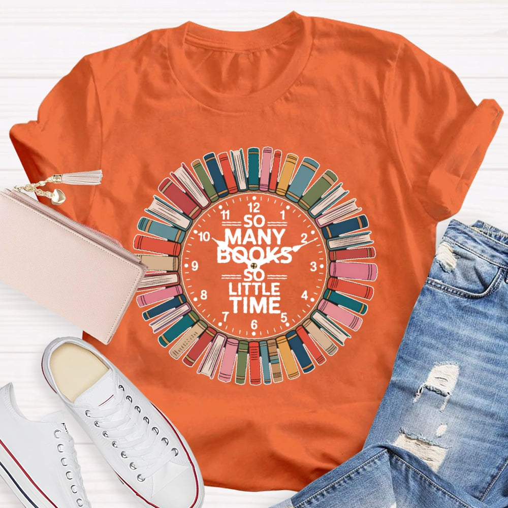 So Many Books Little Time Shirt Books Reading Graphic T-shirt