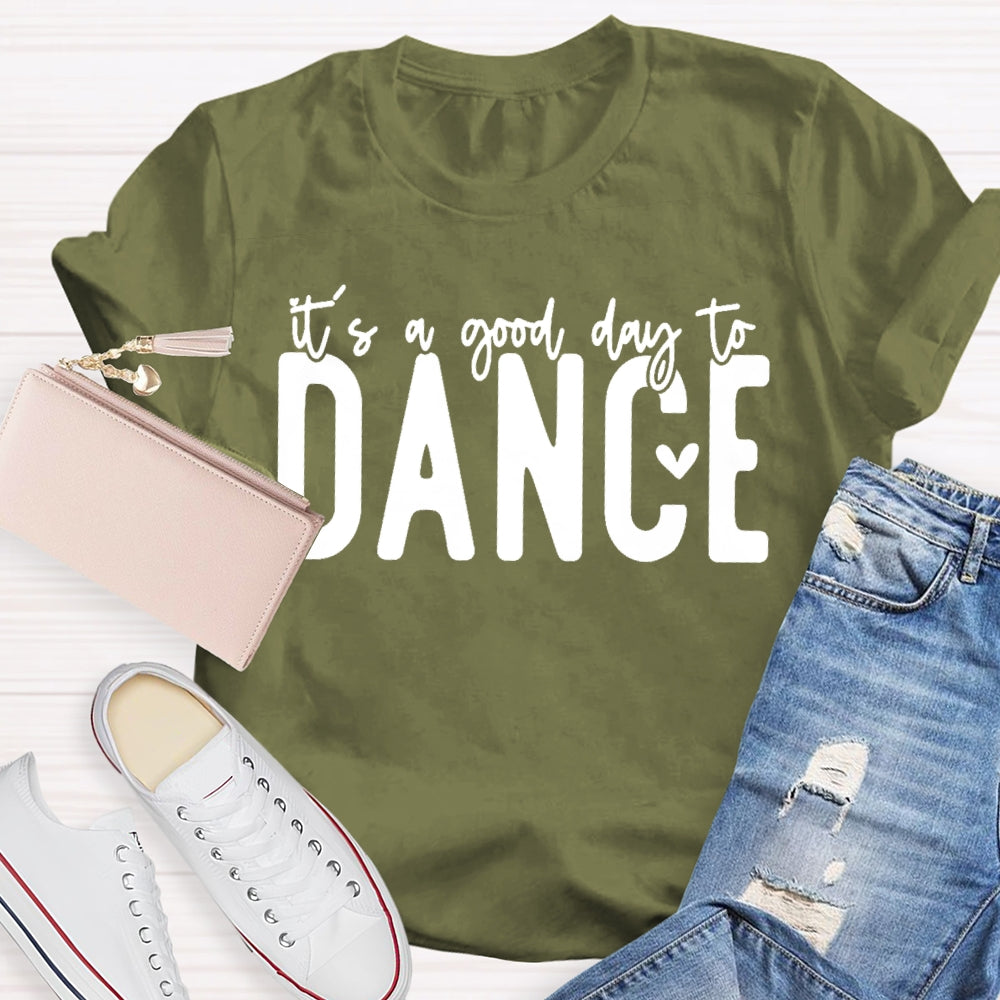 It's A Good Day To Dance Funny T-shirt