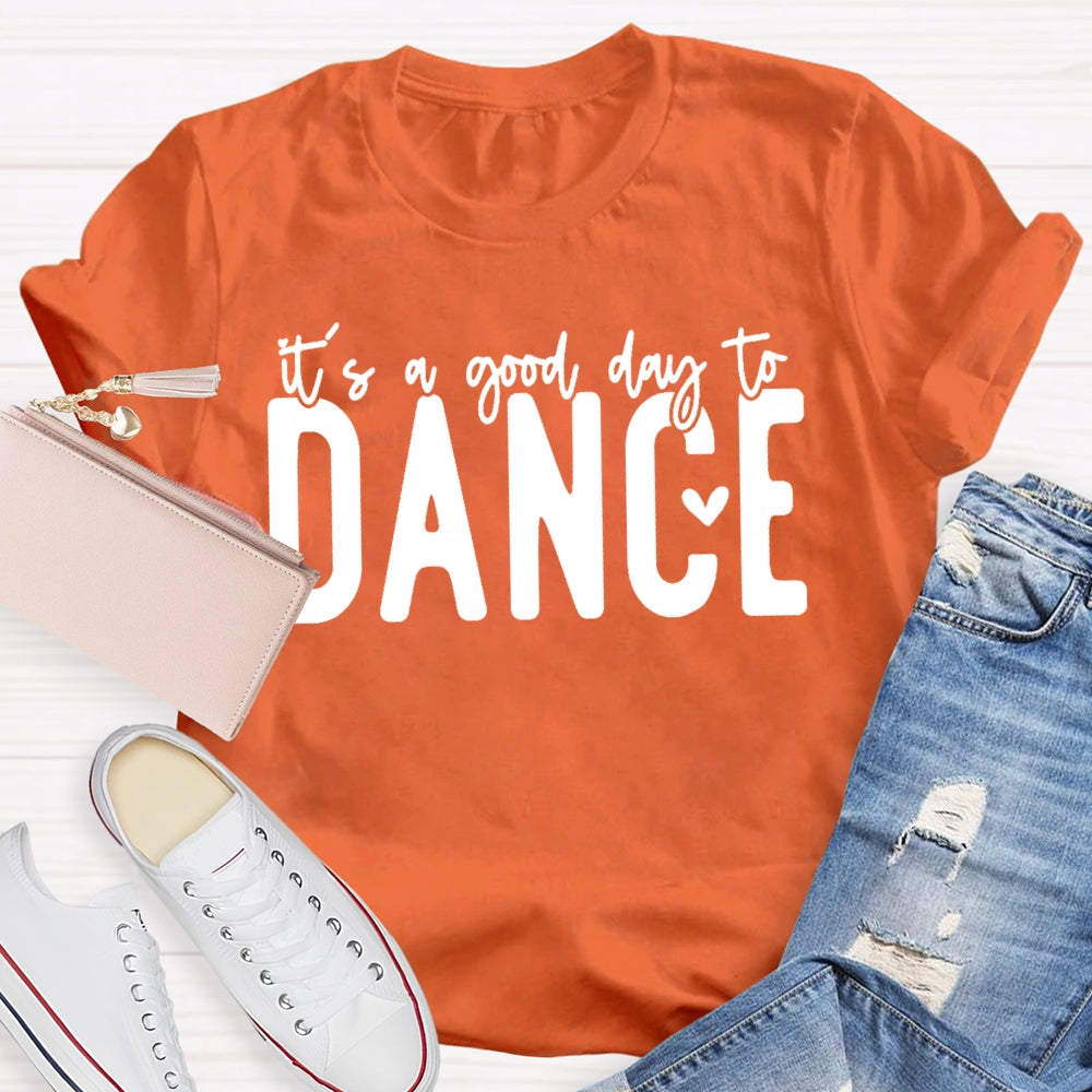 It's A Good Day To Dance Funny T-shirt