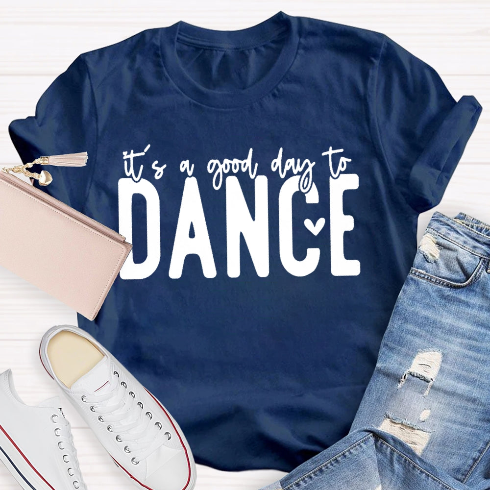 It's A Good Day To Dance Funny T-shirt