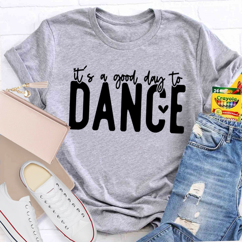 It's A Good Day To Dance Funny T-shirt