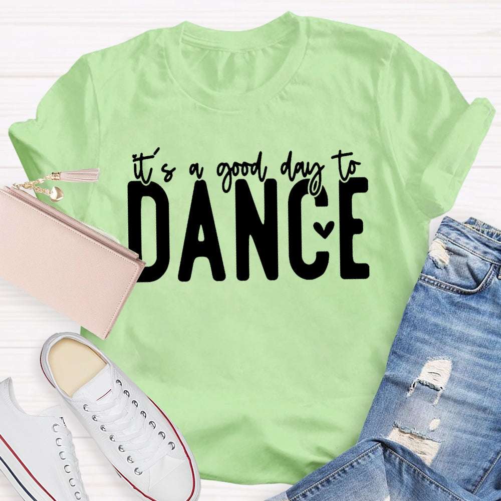 It's A Good Day To Dance Funny T-shirt