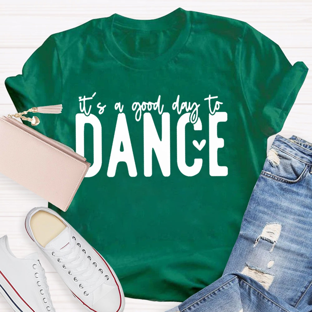 It's A Good Day To Dance Funny T-shirt