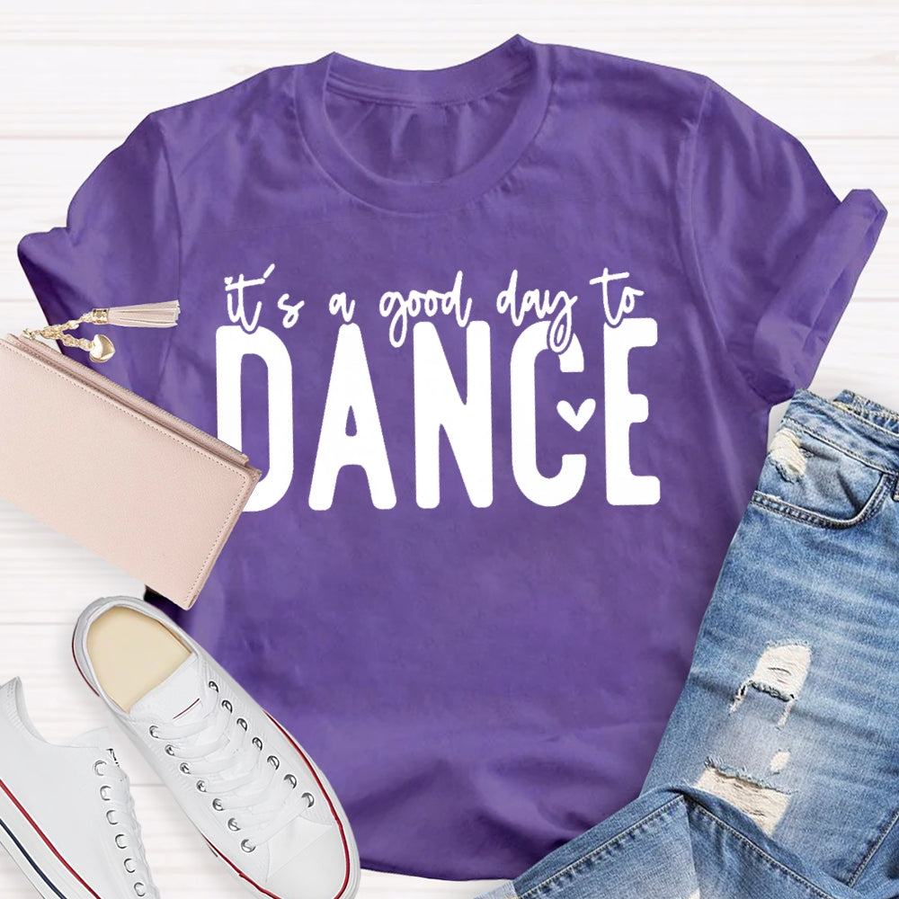 It's A Good Day To Dance Funny T-shirt