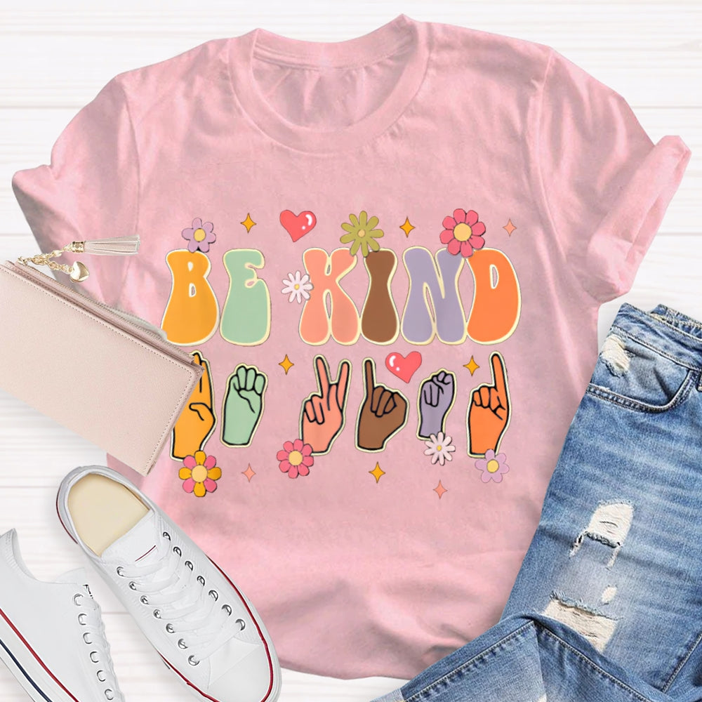 Be Kind Colorful Flowers And Hand Gestures T-shirt