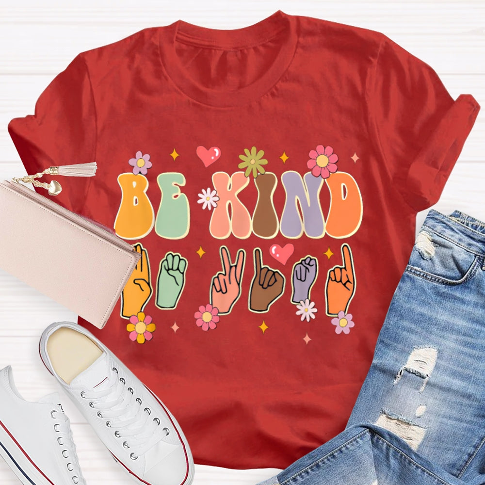 Be Kind Colorful Flowers And Hand Gestures T-shirt