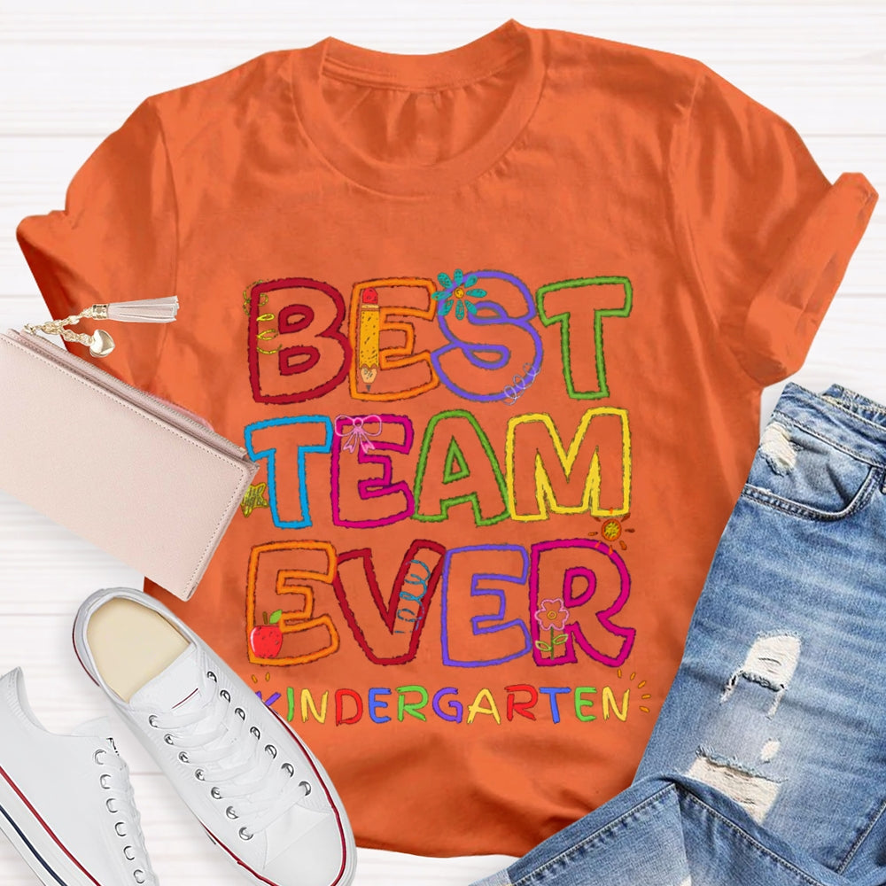Best Team Ever Kindergarten Color Fonts T-shirt