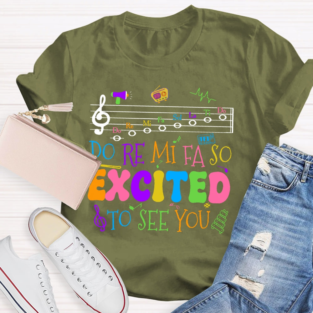 Do Re Mi Fa So Excited To See You Teacher Funny T-shirt