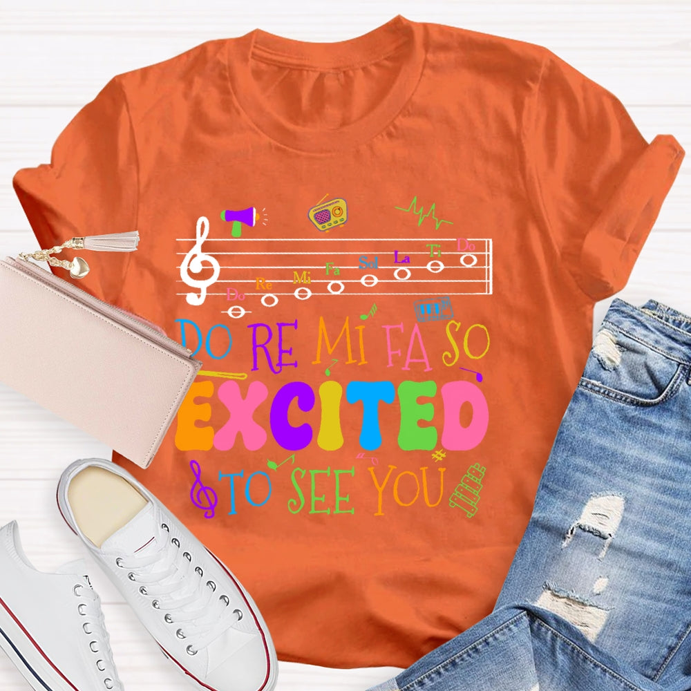 Do Re Mi Fa So Excited To See You Teacher Funny T-shirt