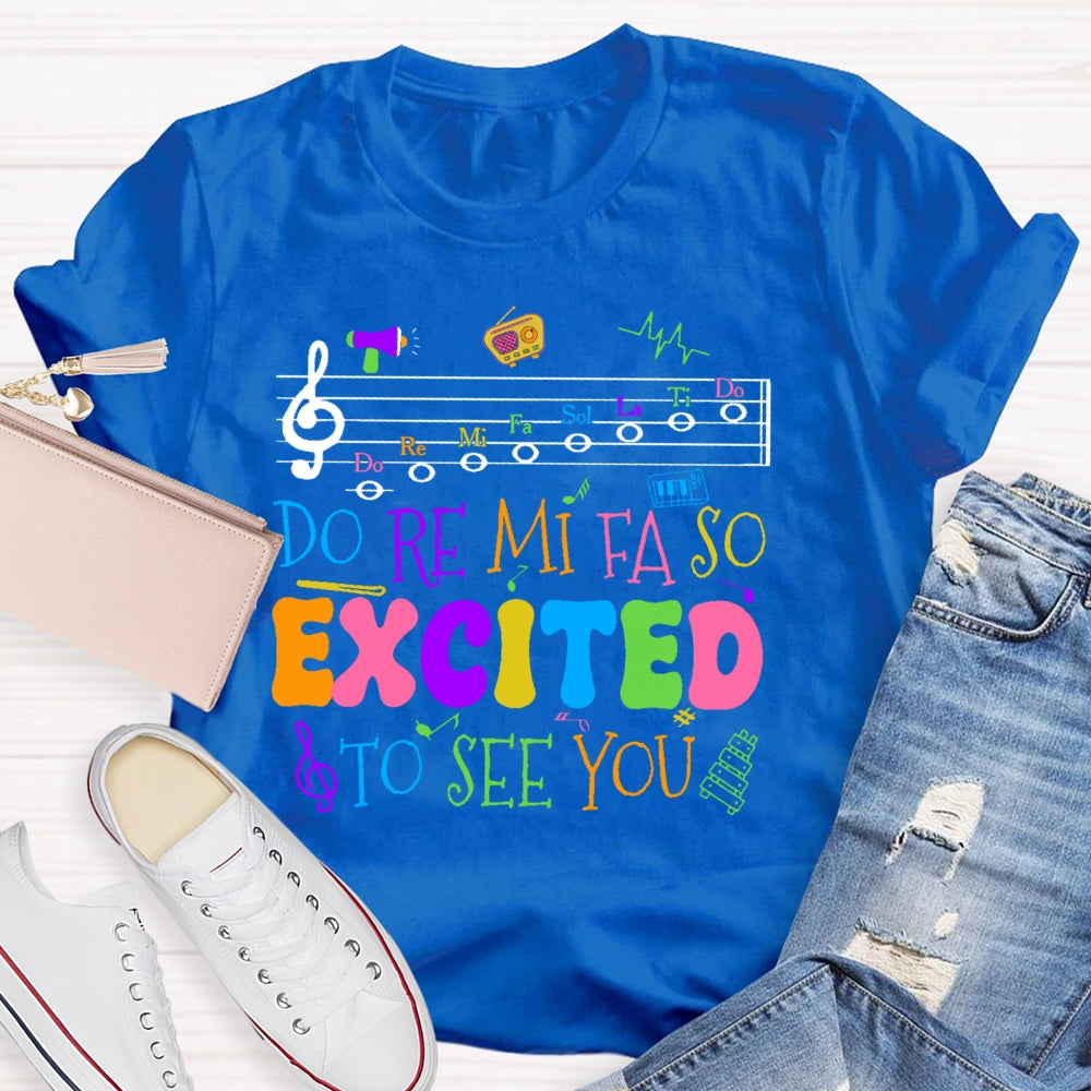 Do Re Mi Fa So Excited To See You Teacher Funny T-shirt