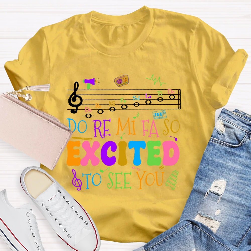Do Re Mi Fa So Excited To See You Teacher Funny T-shirt