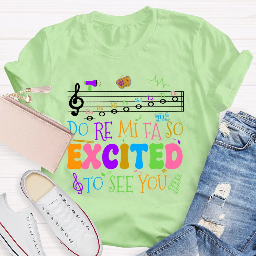Do Re Mi Fa So Excited To See You Teacher Funny T-shirt