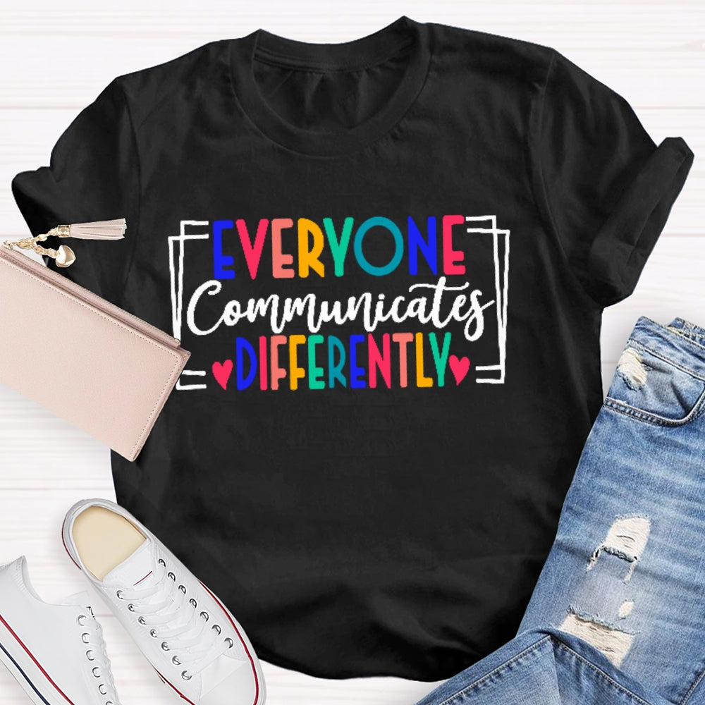 Everyone Communicates Differently Colored Letters T-shirt