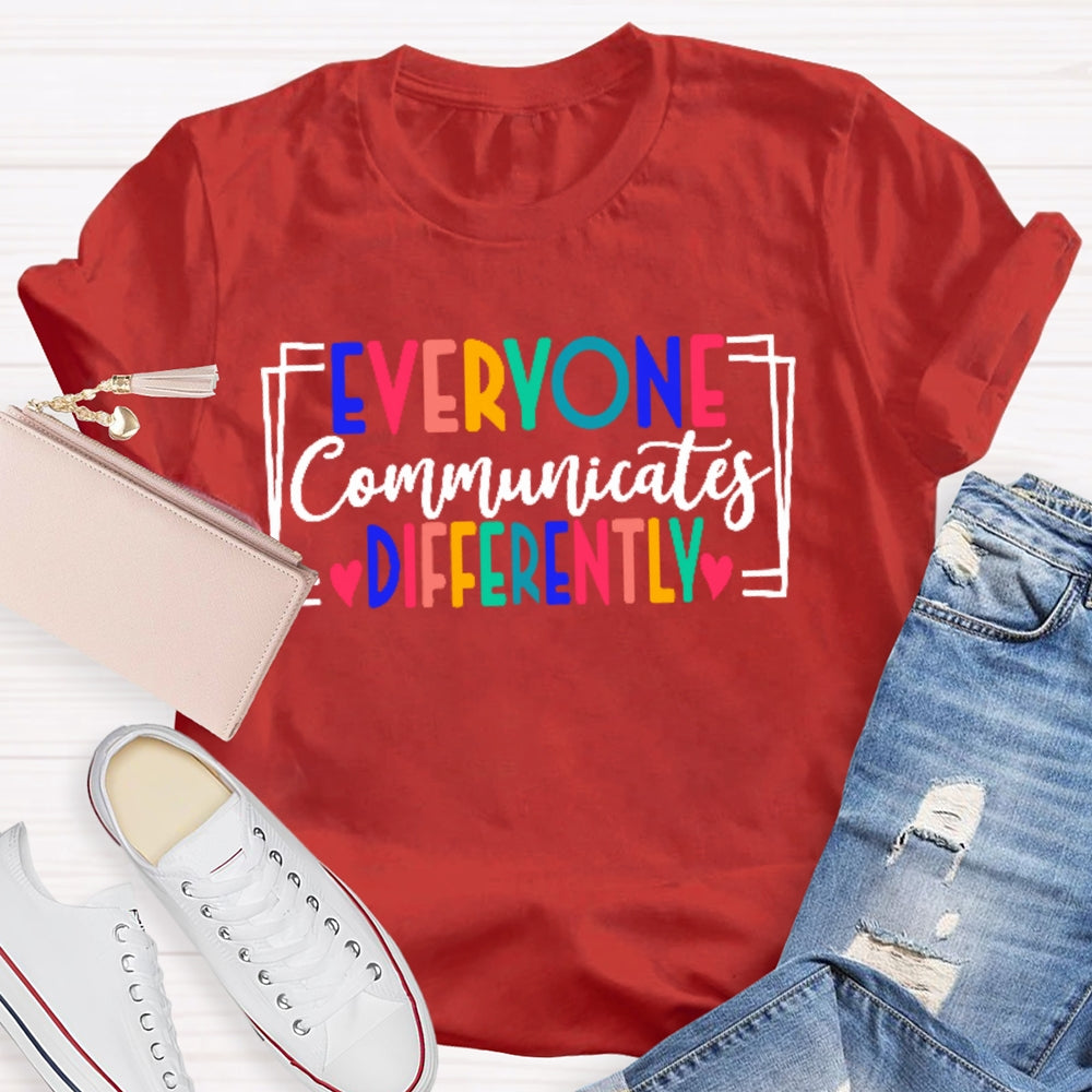 Everyone Communicates Differently Colored Letters T-shirt