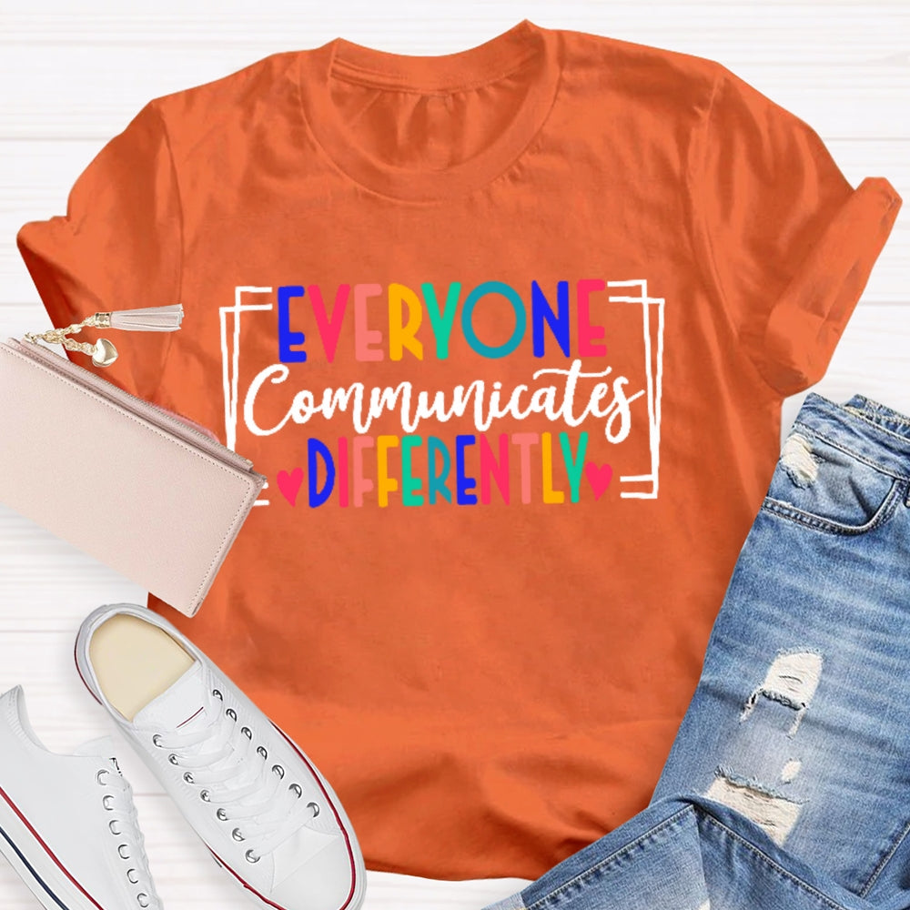 Everyone Communicates Differently Colored Letters T-shirt