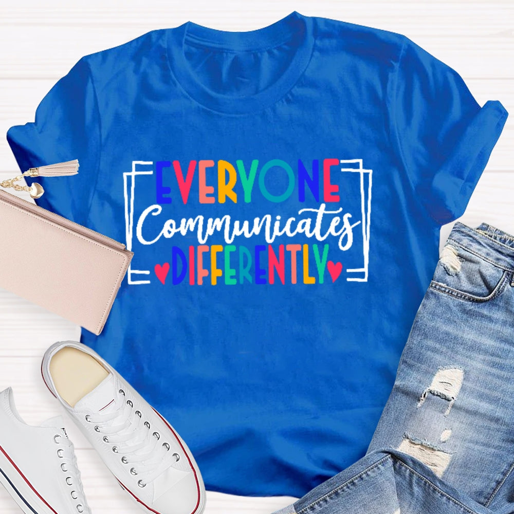 Everyone Communicates Differently Colored Letters T-shirt