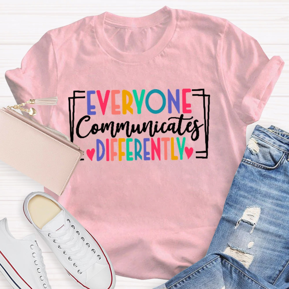 Everyone Communicates Differently Colored Letters T-shirt