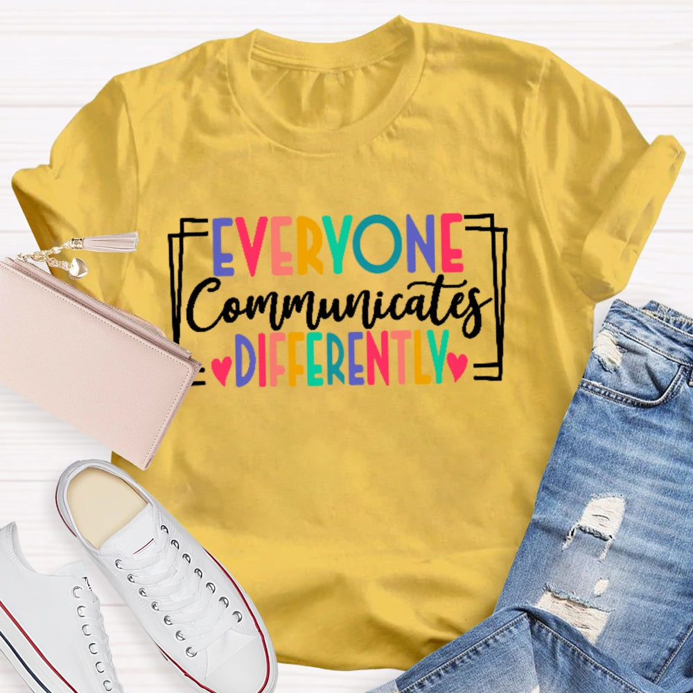 Everyone Communicates Differently Colored Letters T-shirt