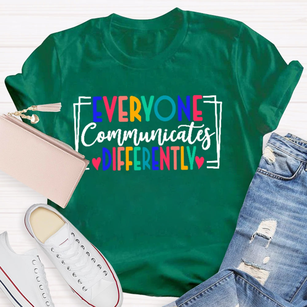 Everyone Communicates Differently Colored Letters T-shirt