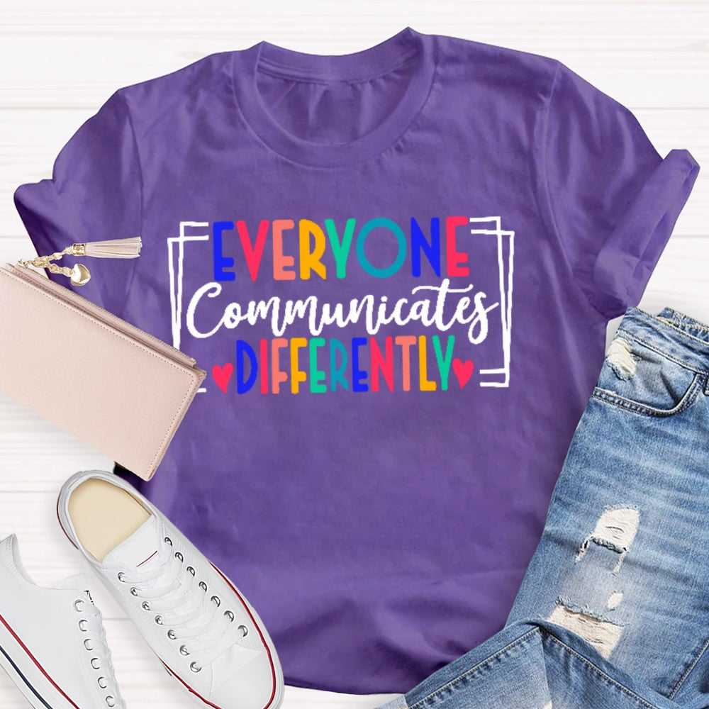 Everyone Communicates Differently Colored Letters T-shirt